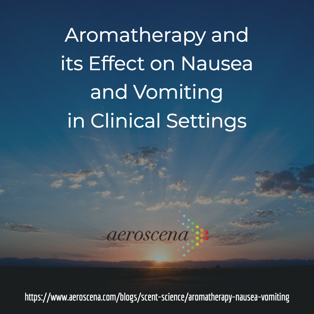 Aromatherapy and its Effect on Nausea and Vomiting in Clinical Settings