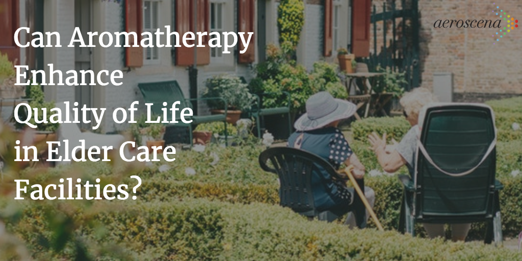 Can Aromatherapy Enhance Quality of Life in Elder Care Facilities?